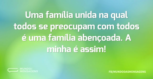 Uma família unida na qual todos se preoc...