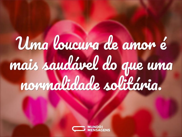 Uma loucura de amor é mais saudável do q...