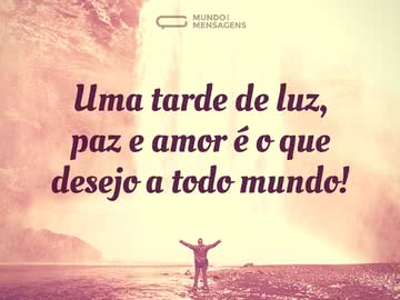 Desejos de Luz, Paz e Amor