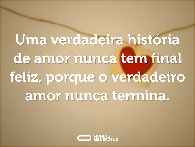 Uma verdadeira história de amor nunca te...