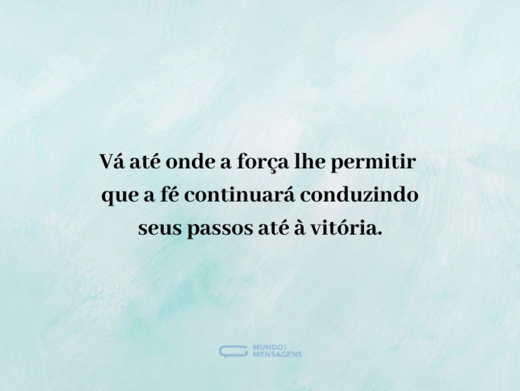 A fé que vai além da força