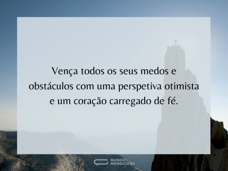 Otimismo e fé é tudo que precisa para vencer