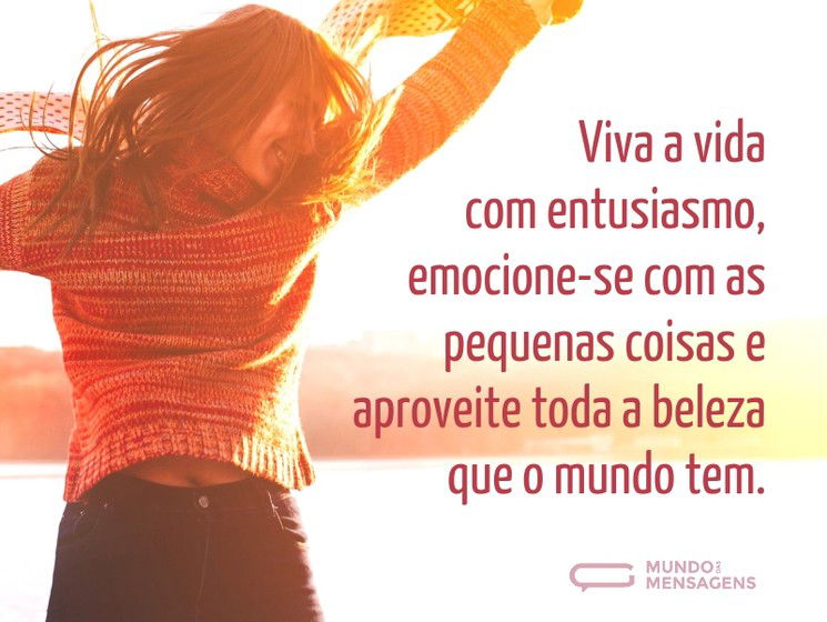 Seja entusiasmado com a vida