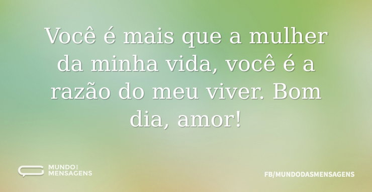 Você é mais que a mulher da minha vida, - Mundo das Mensagens
