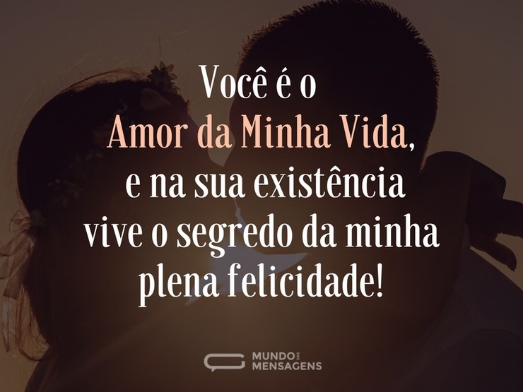 Sua existência é o segredo da minha felicidade - Mundo das Mensagens