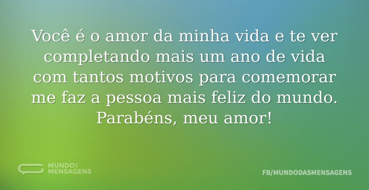 Você é o amor da minha vida e te ver com - Mundo das Mensagens