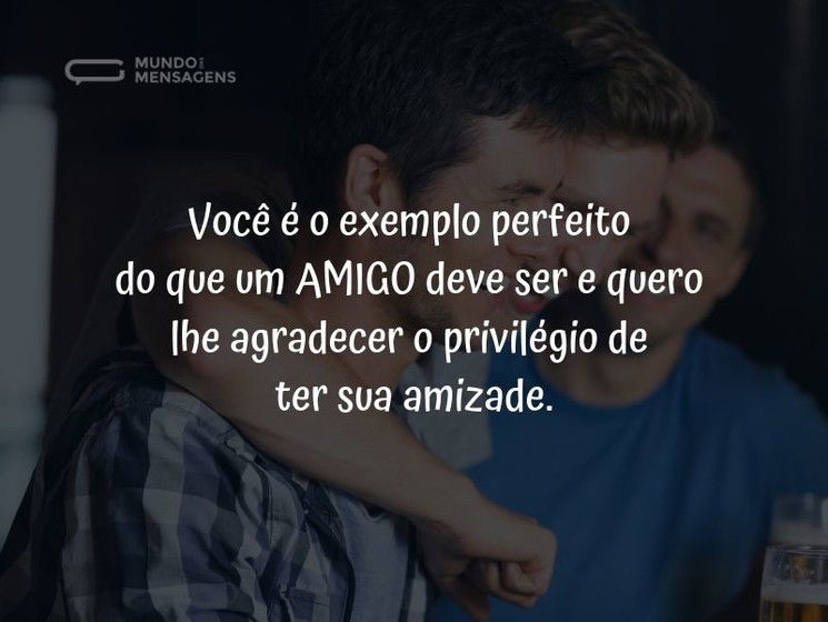 Ser feliz ao lado do meu bom amigo