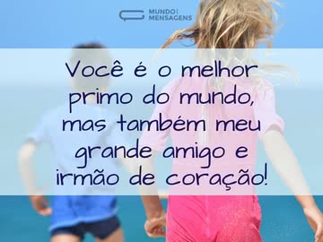 Você é o melhor primo do mundo