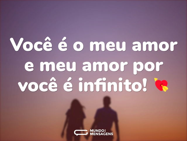 Você é o meu amor e meu amor por você é ...