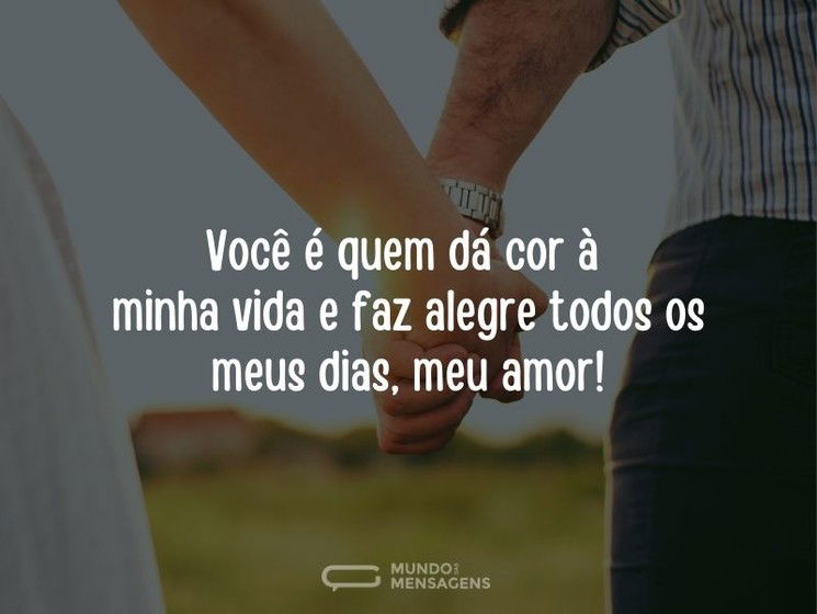 Você é quem dá cor à minha vida