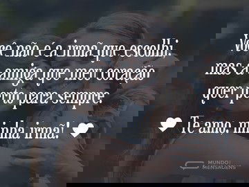 Irmã que escolhi como amiga