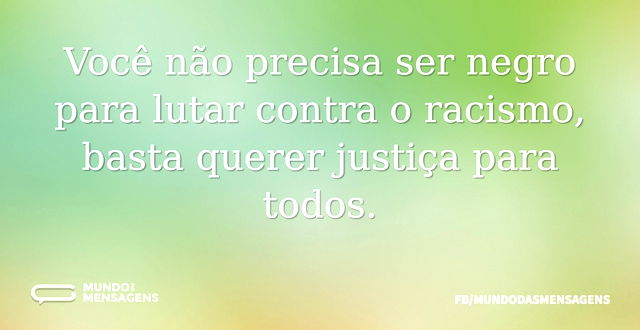 Você não precisa ser negro para lutar co...