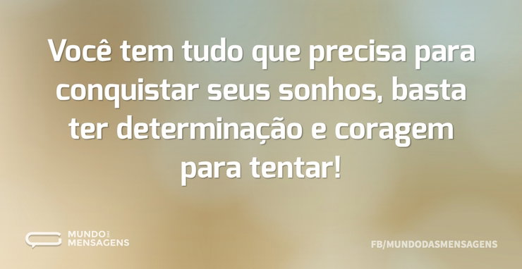 Você tem tudo que precisa para conquista - Mundo das Mensagens