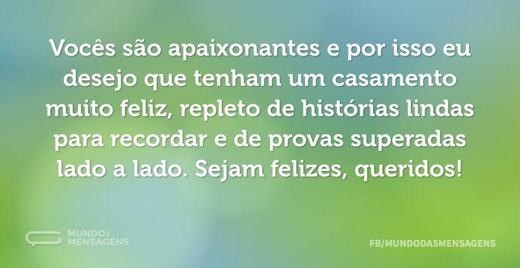 Vocês são lindos e serão muito felizes - Mundo das Mensagens