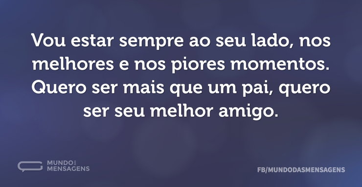 Vou estar sempre ao seu lado, nos melhor - Mundo das Mensagens