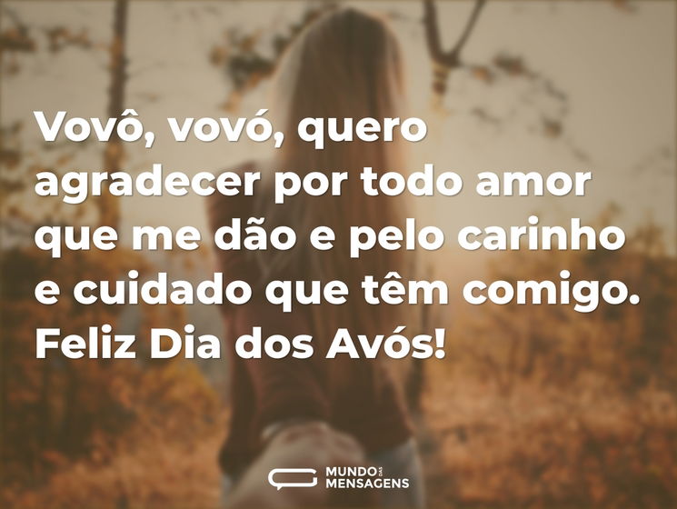 Vovô, vovó, quero agradecer por todo amor que me dão e pelo carinho e cuidado que têm comigo. Feliz Dia dos Avós!